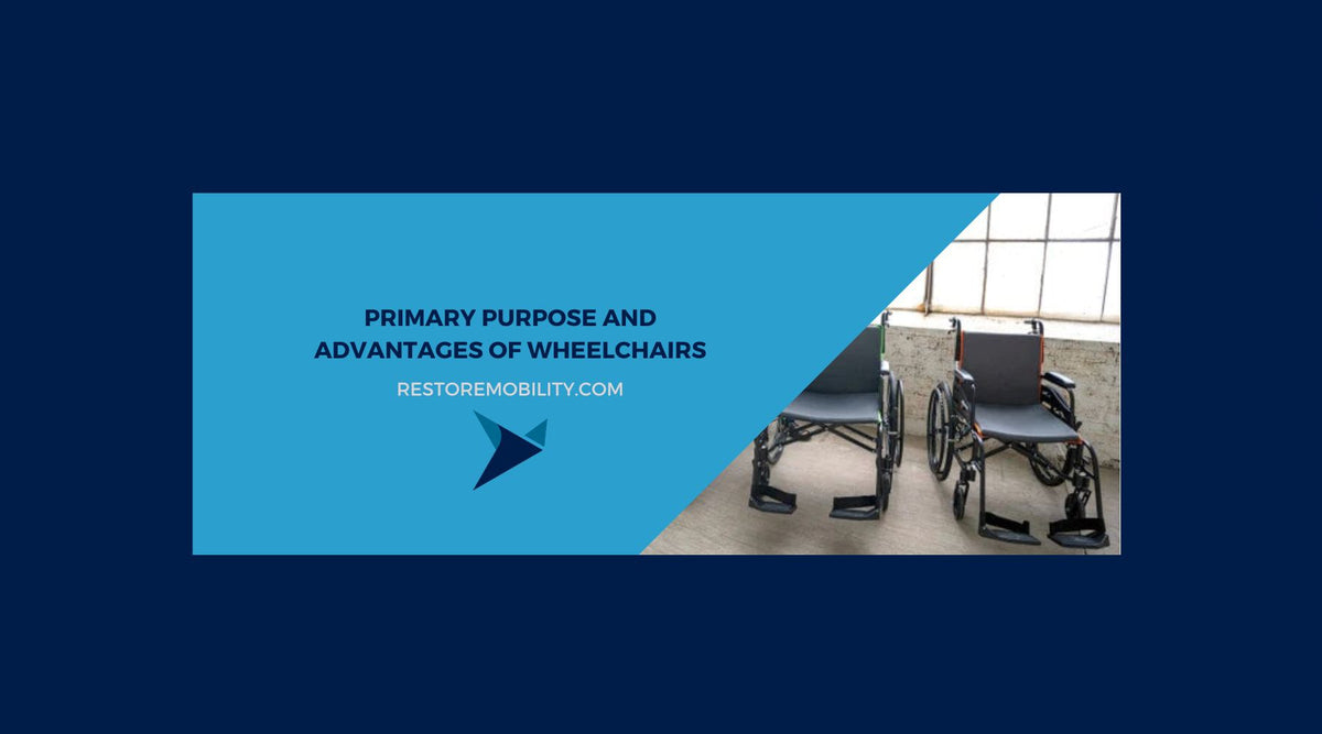 Primary Purpose and Advantages of Wheelchairs — RestoreMobility