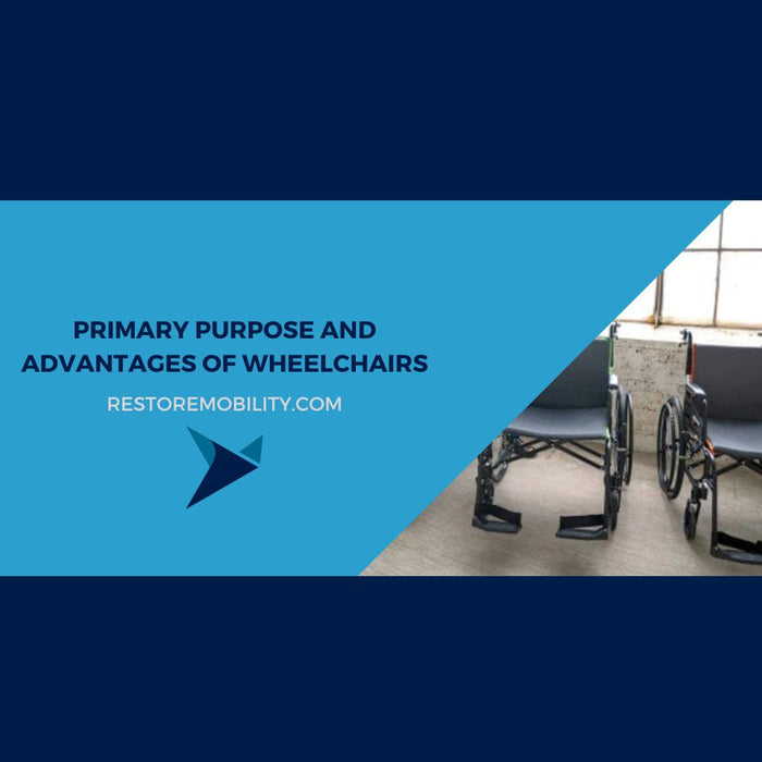 Primary Purpose and Advantages of Wheelchairs