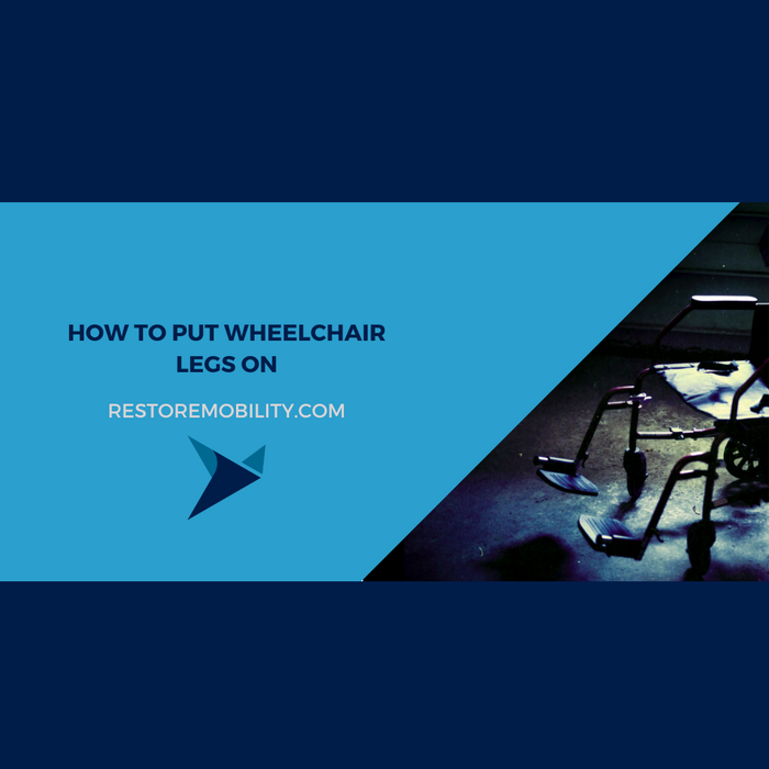 How to Put Wheelchair Legs On: A Step-by-Step Guide